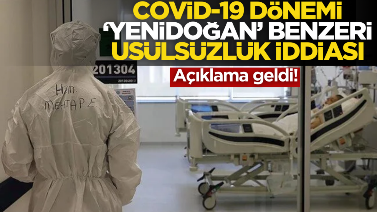 Covid-19 dönemi ‘Yenidoğan’ benzeri usulsüzlük iddiasına açıklama geldi