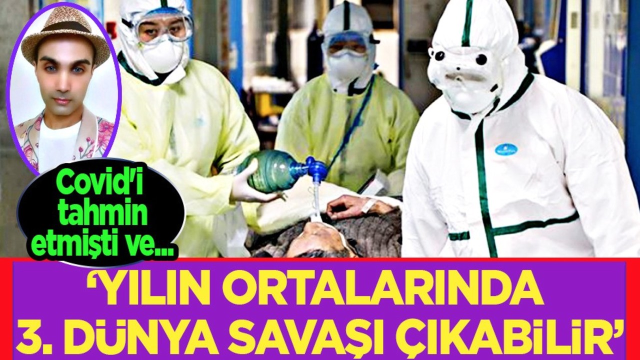 Covid'i öngören adam konuştu: '3. Dünya Savaşı çıkabilir' diyerek uyardı! Tedirgin etti