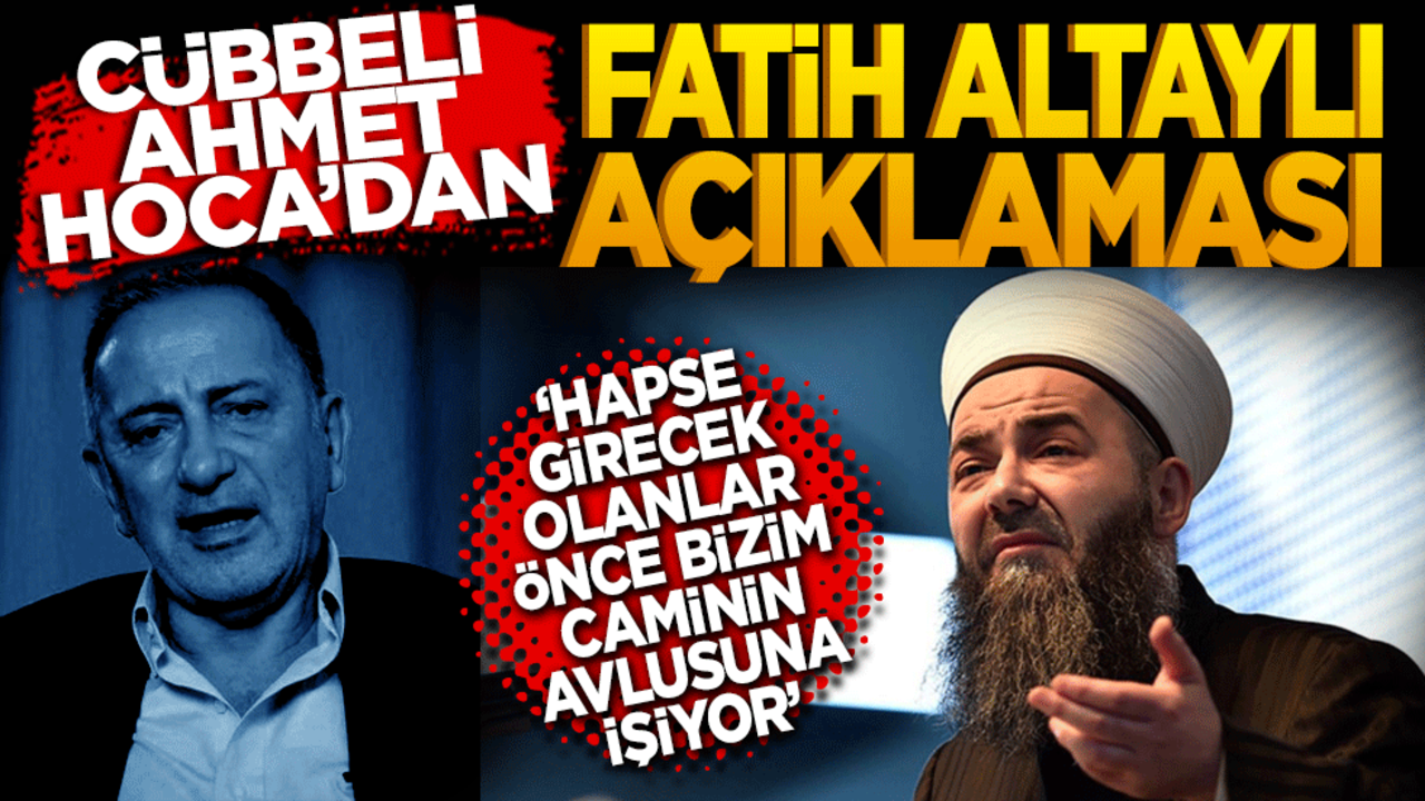 Cübbeli Ahmet Hoca’dan Fatih Altaylı açıklaması: "Başlarına bela gelecek ve hapse girecek olanlar önce bizim caminin avlusuna işiyorlar."