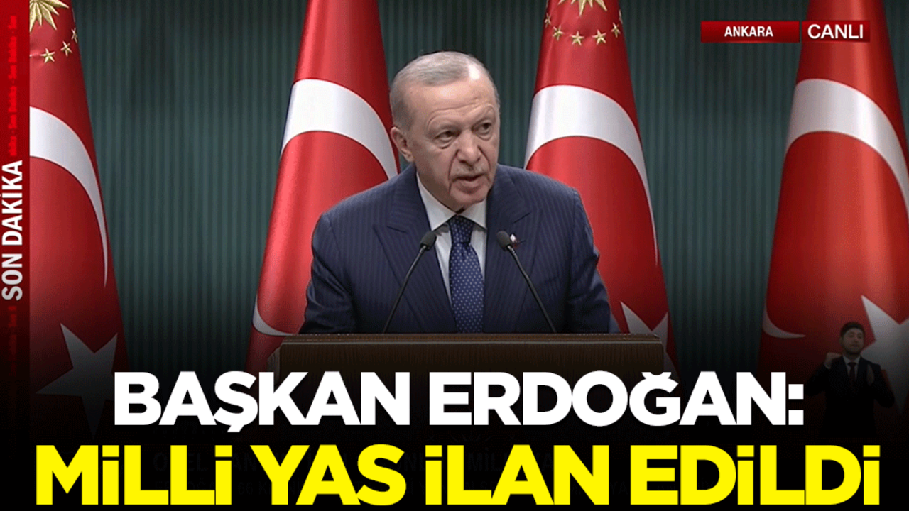 Cumhurbaşkanı Erdoğan: Milli yas ilan ediyoruz
