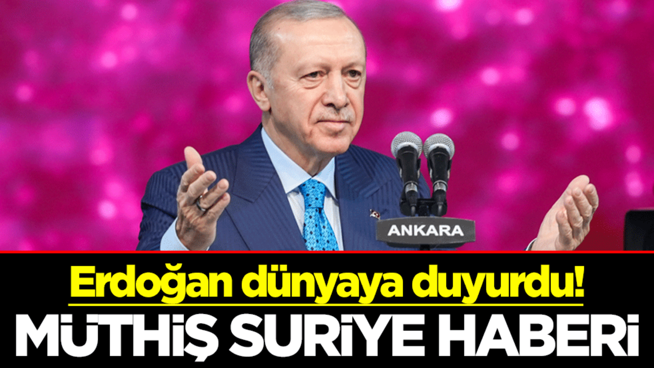 Cumhurbaşkanı Erdoğan dünyaya duyurdu! Müthiş Suriye haberi
