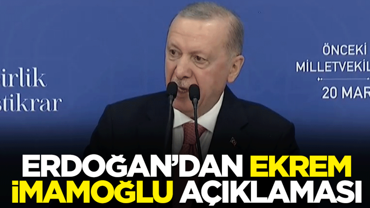 Cumhurbaşkanı Erdoğan Ekrem İmamoğlu açıklaması