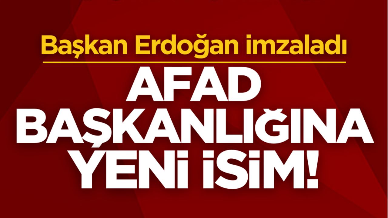 Cumhurbaşkanı Erdoğan imzaladı! AFAD başkanı değişti