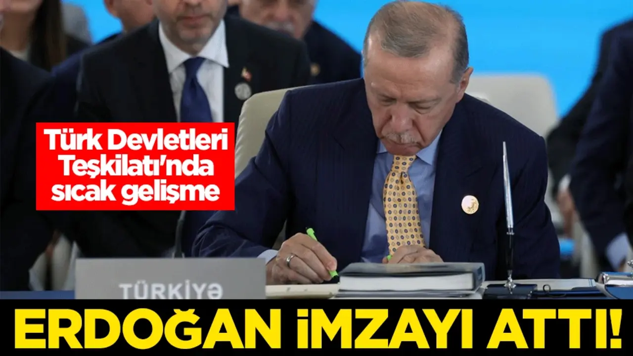 Cumhurbaşkanı Erdoğan imzayı attı! Türk Devletleri Teşkilatı'nda sıcak gelişme
