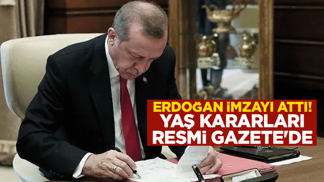 Cumhurbaşkanı Erdoğan imzayı attı! YAŞ kararları Resmi Gazete'de