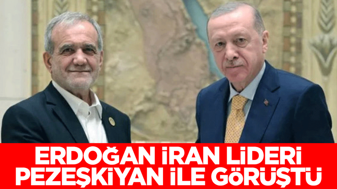 Cumhurbaşkanı Erdoğan İran lideri Mesud Pezeşkiyan ile görüştü