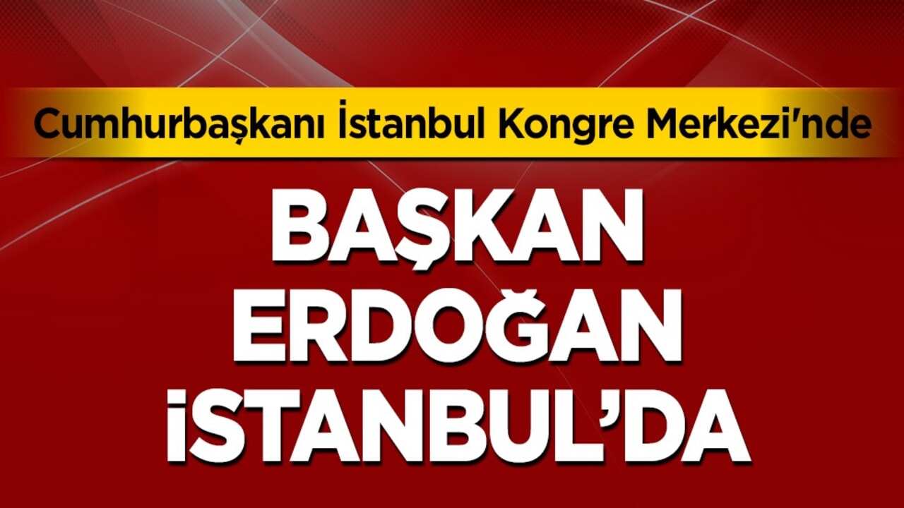 Cumhurbaşkanı Erdoğan İstanbul'da konuşuyor... Flaş sözler