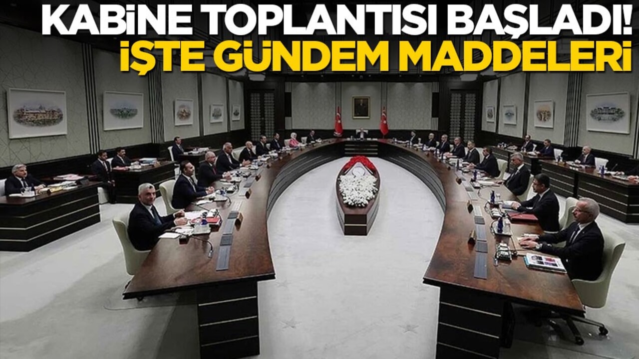 Cumhurbaşkanı Erdoğan liderliğinde Kabine Toplantısı başladı! İşte gündem maddeleri