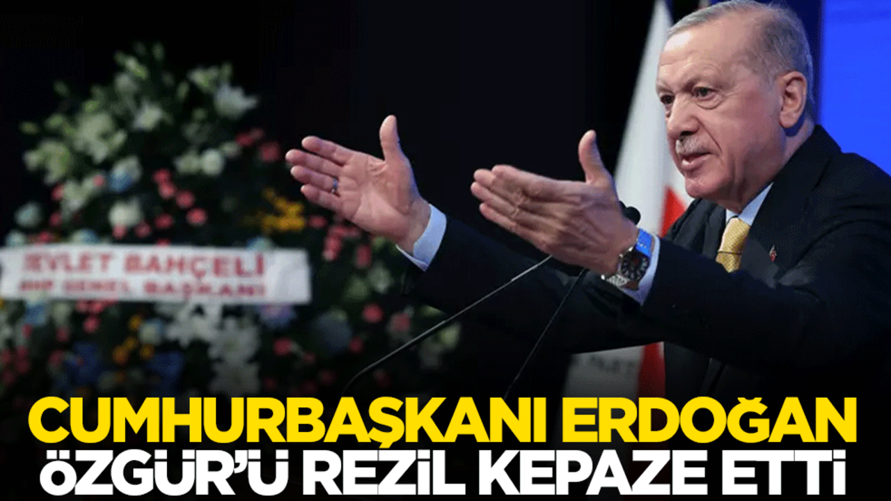 Cumhurbaşkanı Erdoğan Özgür Özel'i rezil kepaze etti