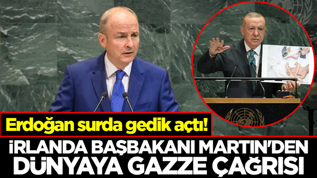 Cumhurbaşkanı Erdoğan surda gedik açtı! İrlanda Başbakanı Martin'den dünyaya Gazze çağrısı