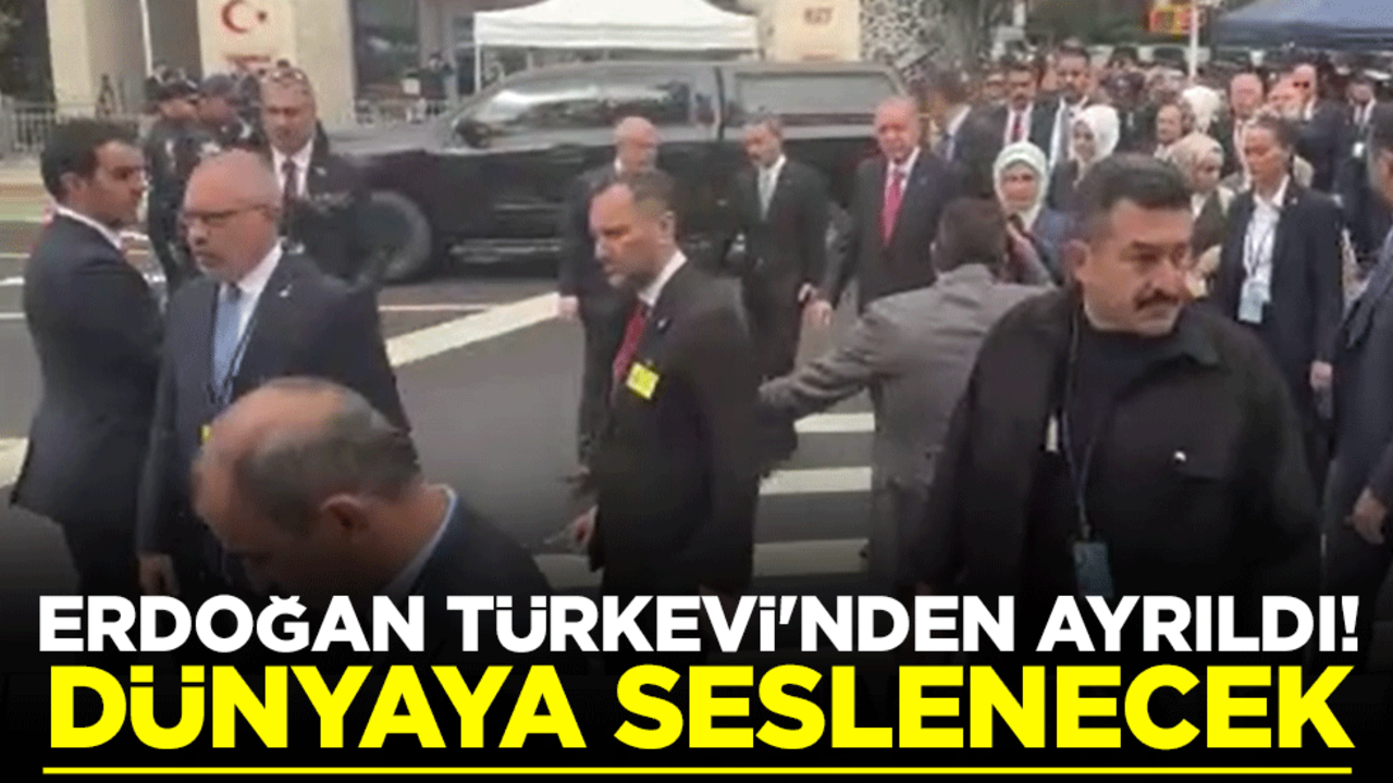 Cumhurbaşkanı Erdoğan Türkevi'nden ayrıldı! Dünyaya seslenecek