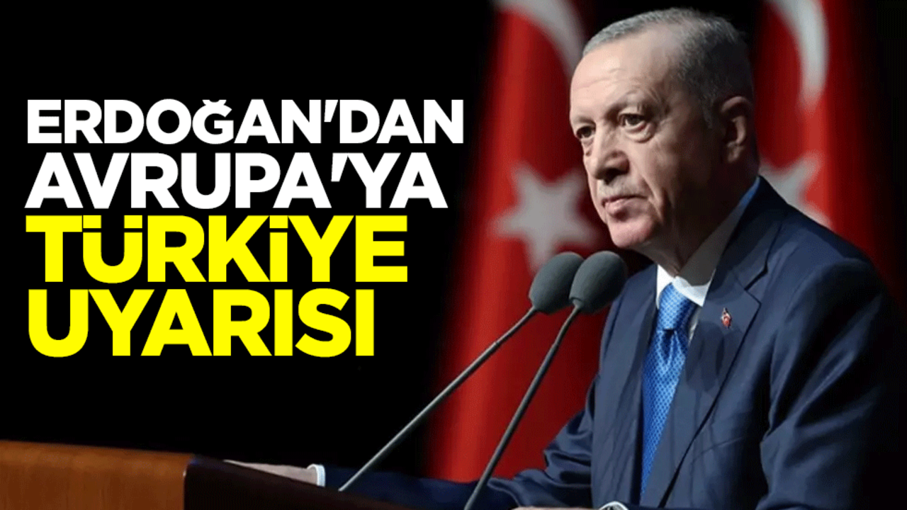 Cumhurbaşkanı Erdoğan: Türkiye'siz bir Avrupa güvenliği olamaz