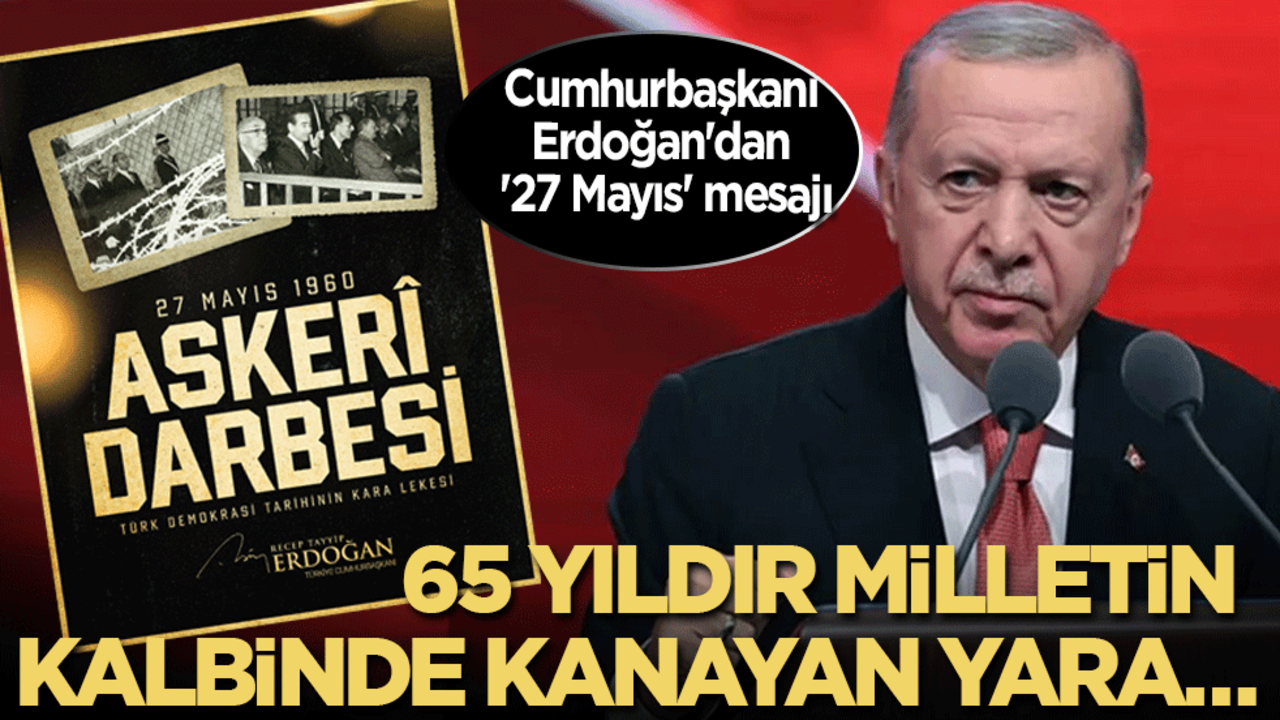 Cumhurbaşkanı Erdoğan'dan '27 Mayıs' mesajı: 65 yıldır milletin kalbinde kanayan yara…