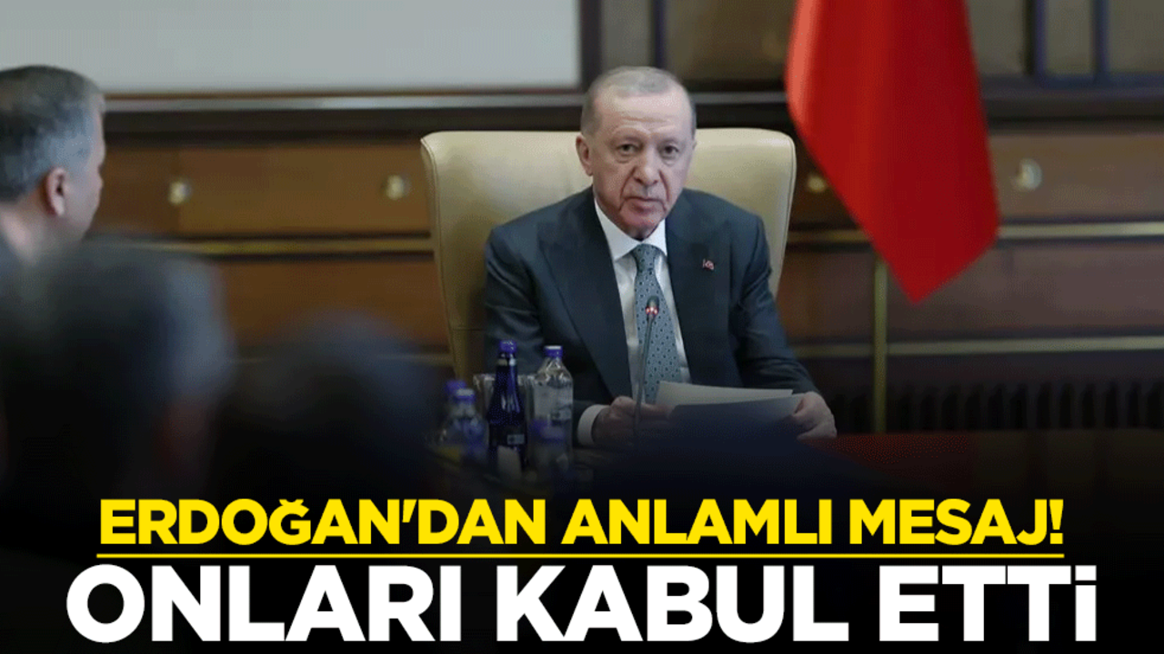 Cumhurbaşkanı Erdoğan'dan anlamlı mesaj! Onları kabul etti