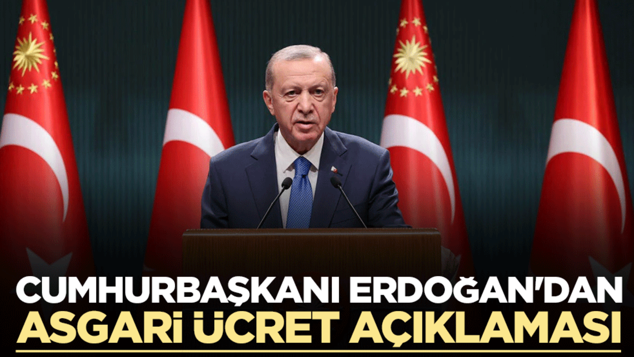 Cumhurbaşkanı Erdoğan'dan asgari ücret açıklaması