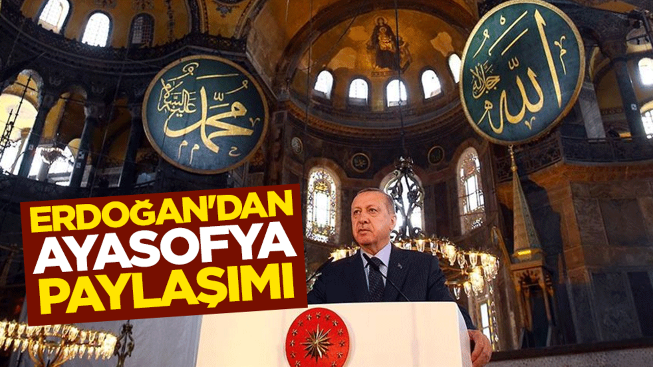 Cumhurbaşkanı Erdoğan'dan Ayasofya paylaşımı