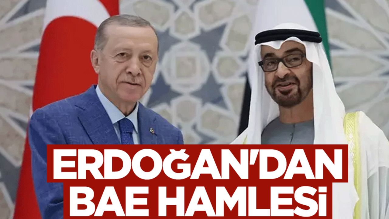 Cumhurbaşkanı Erdoğan'dan BAE hamlesi