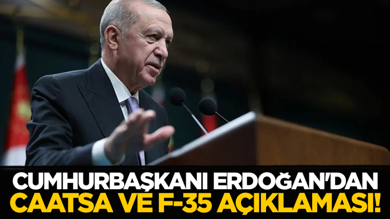 Cumhurbaşkanı Erdoğan'dan CAATSA ve F-35 açıklaması!