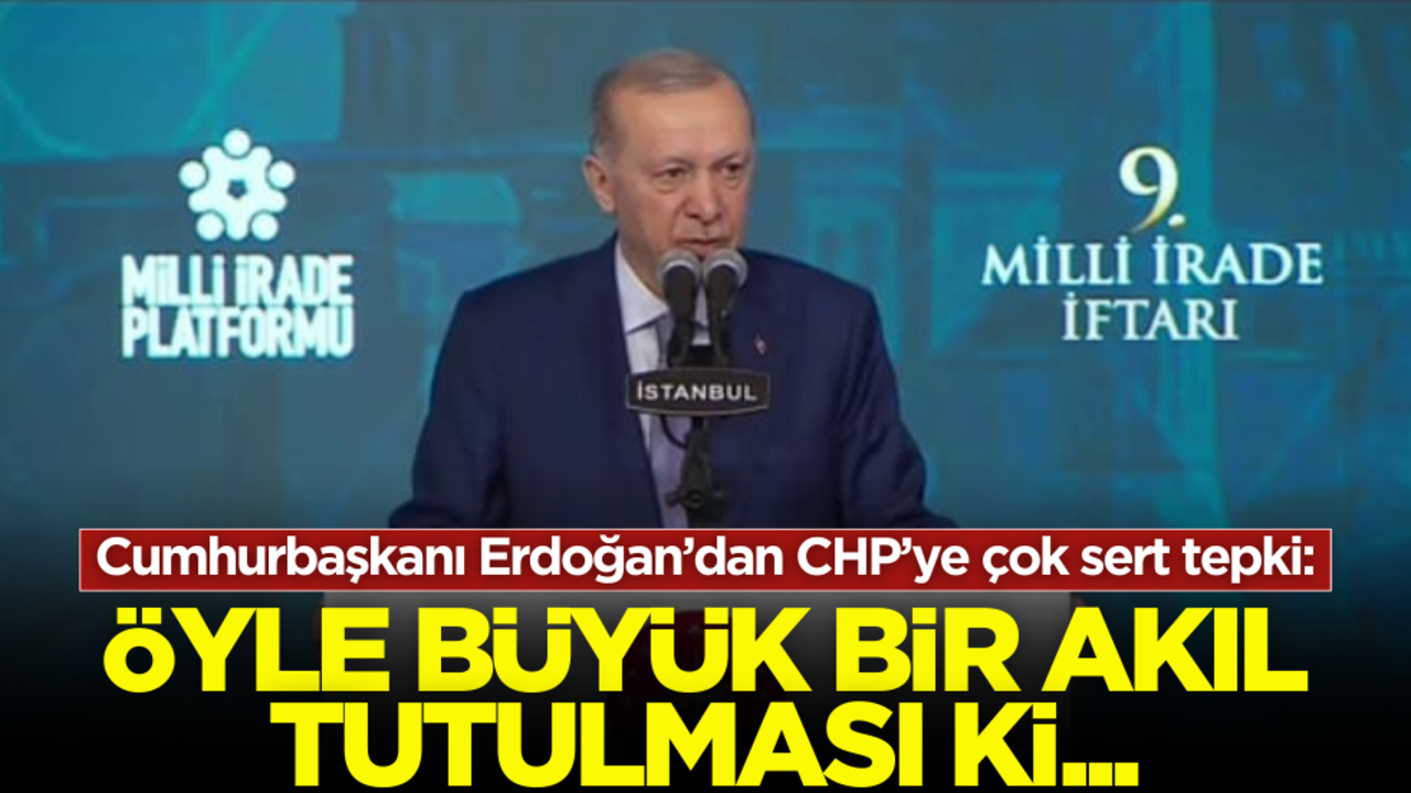 Cumhurbaşkanı Erdoğan'dan CHP'ye çok sert tepki: Öyle büyük bir akıl tutulması ki...