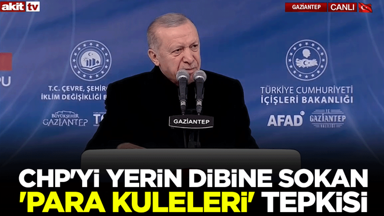 Cumhurbaşkanı Erdoğan'dan CHP'yi yerin dibine sokan 'para kuleleri' tepkisi