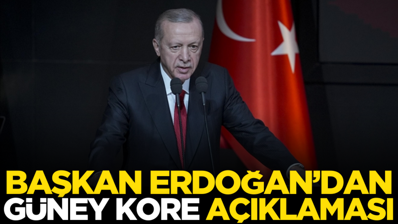 Cumhurbaşkanı Erdoğan’dan Güney Kore açıklaması!