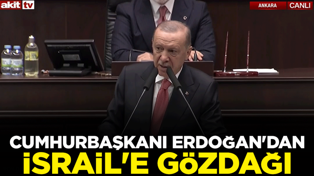 Cumhurbaşkanı Erdoğan'dan İsrail'e gözdağı