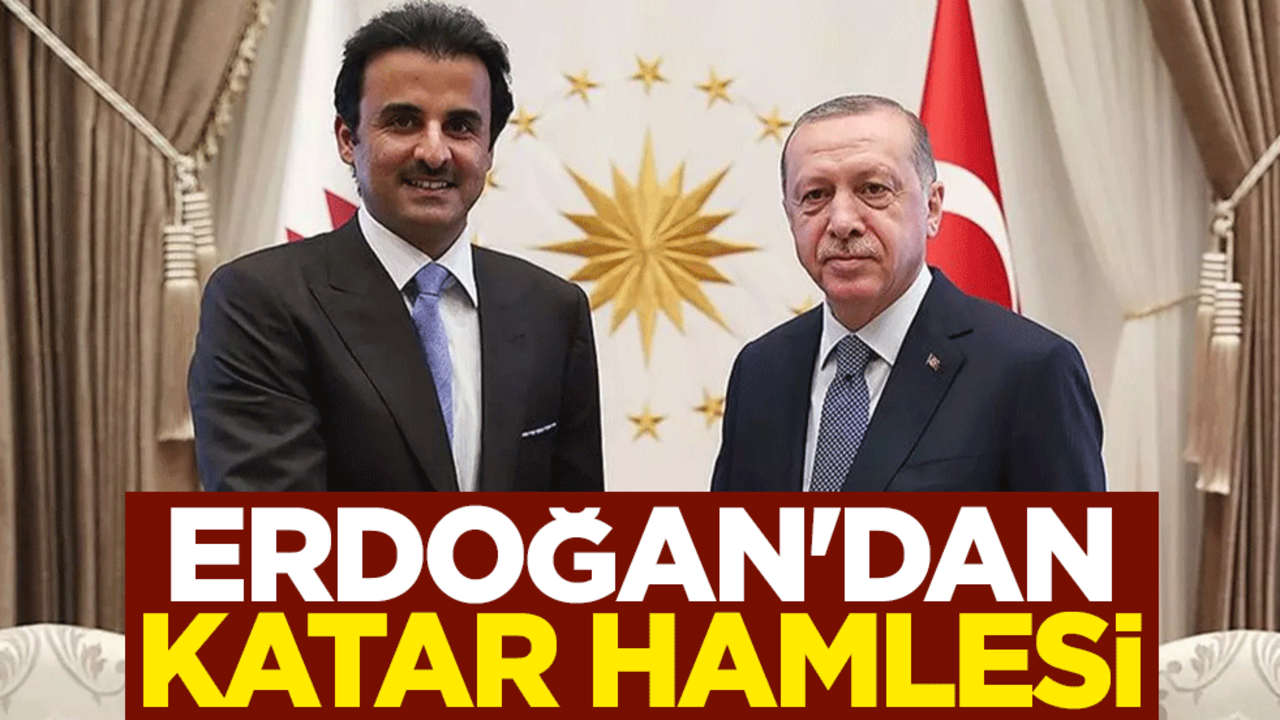 Cumhurbaşkanı Erdoğan'dan Katar hamlesi