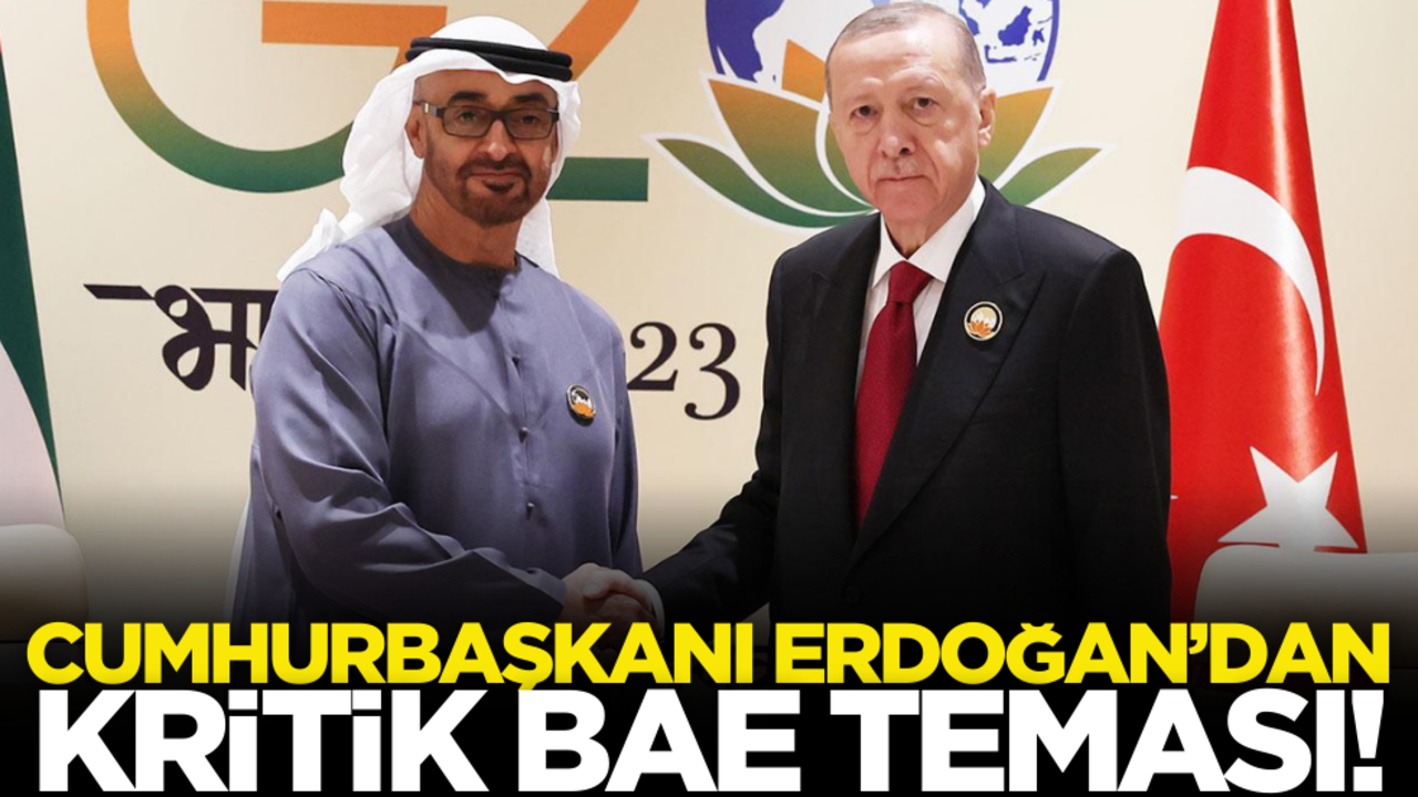 Cumhurbaşkanı Erdoğan’dan kritik BAE teması