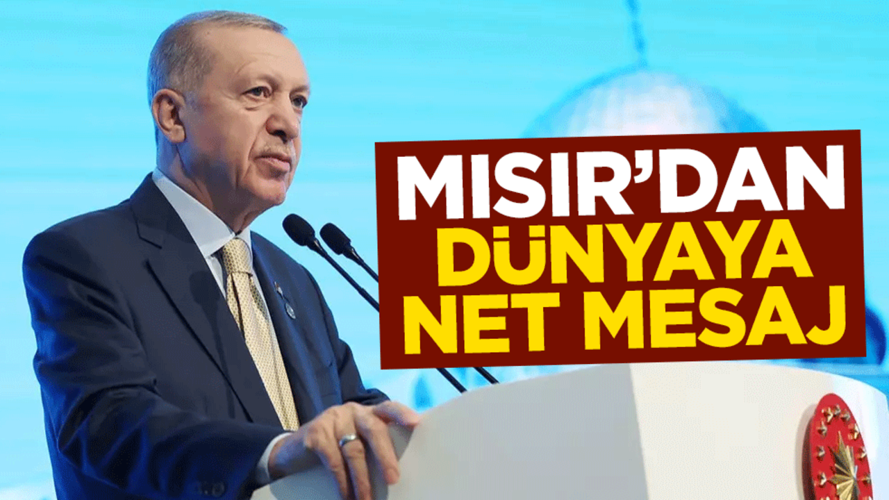 Cumhurbaşkanı Erdoğan'dan Mısır'dan dünyaya net mesaj