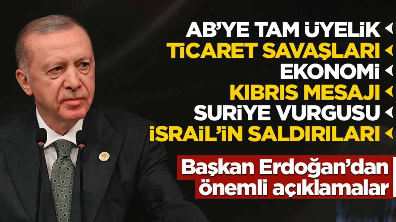 Cumhurbaşkanı Erdoğan'dan önemli açıklamalar