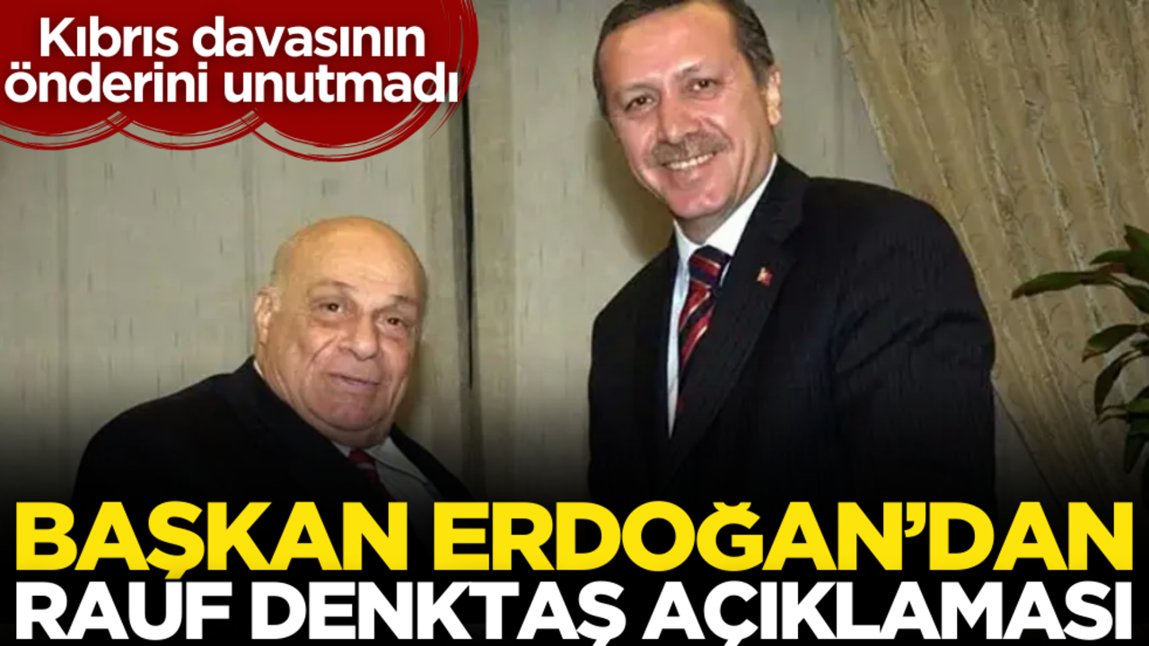 Cumhurbaşkanı Erdoğan’dan Rauf Denktaş açıklaması