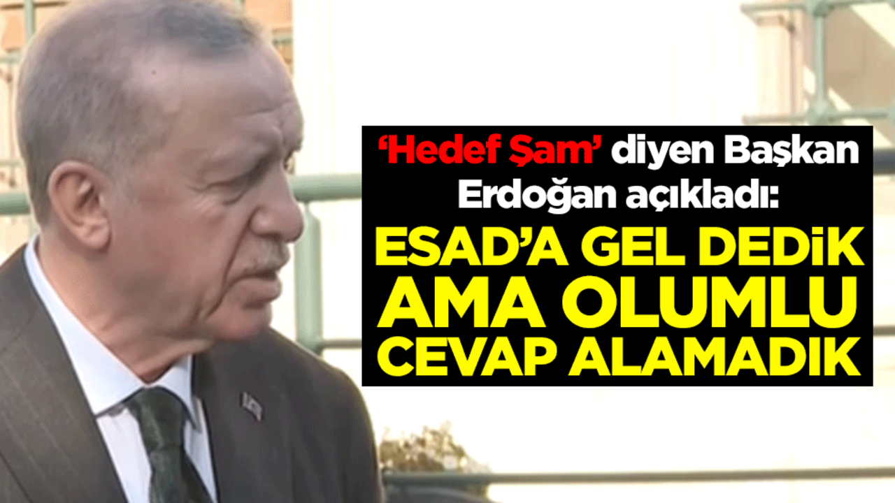 Cumhurbaşkanı Erdoğan'dan Suriye bombası! Asıl hedefi açıkladı