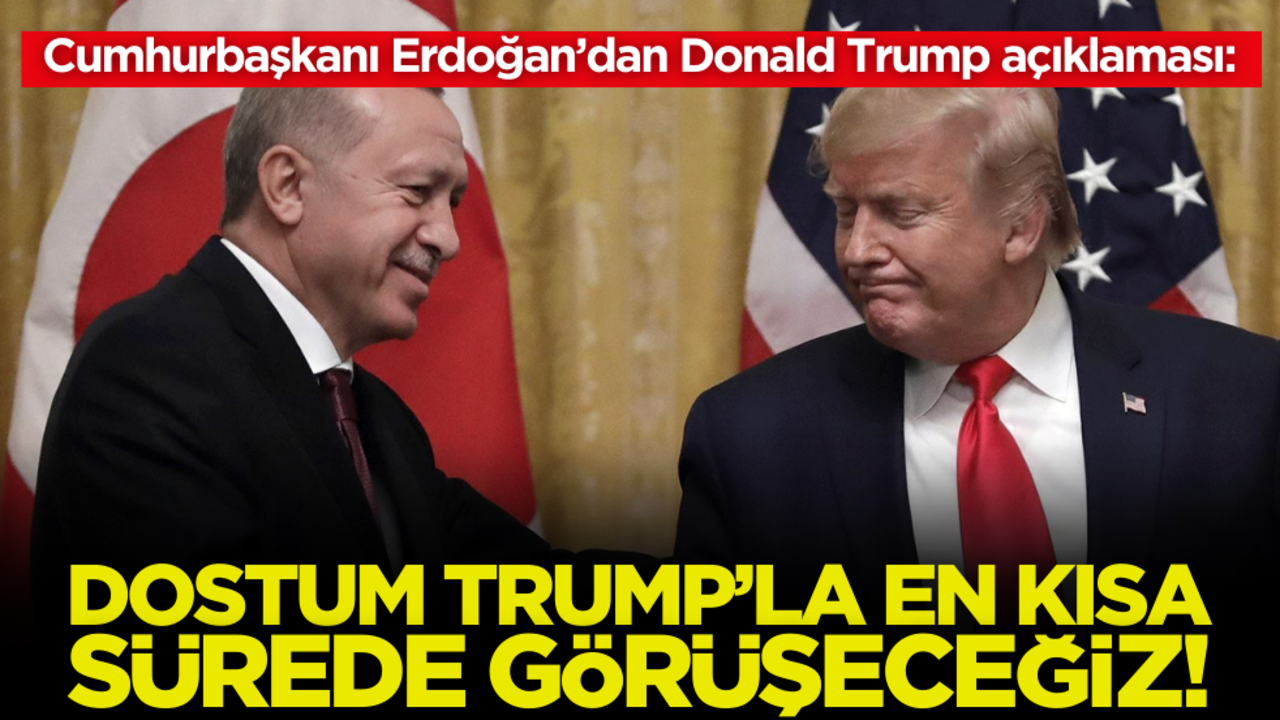 Cumhurbaşkanı Erdoğan’dan Trump açıklaması