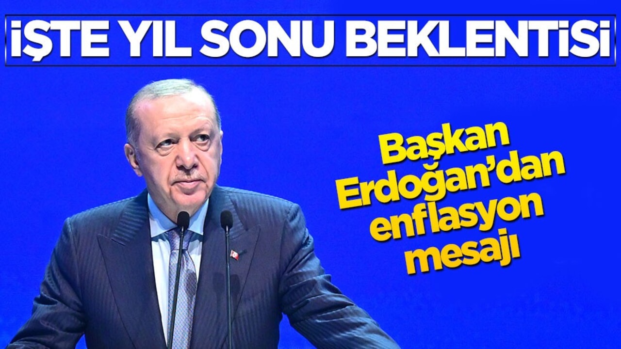 Cumhurbaşkanı Erdoğan’ın enflasyon mesajı Türkiye’yi salladı! Yıl sonu beklentisini açıkladı