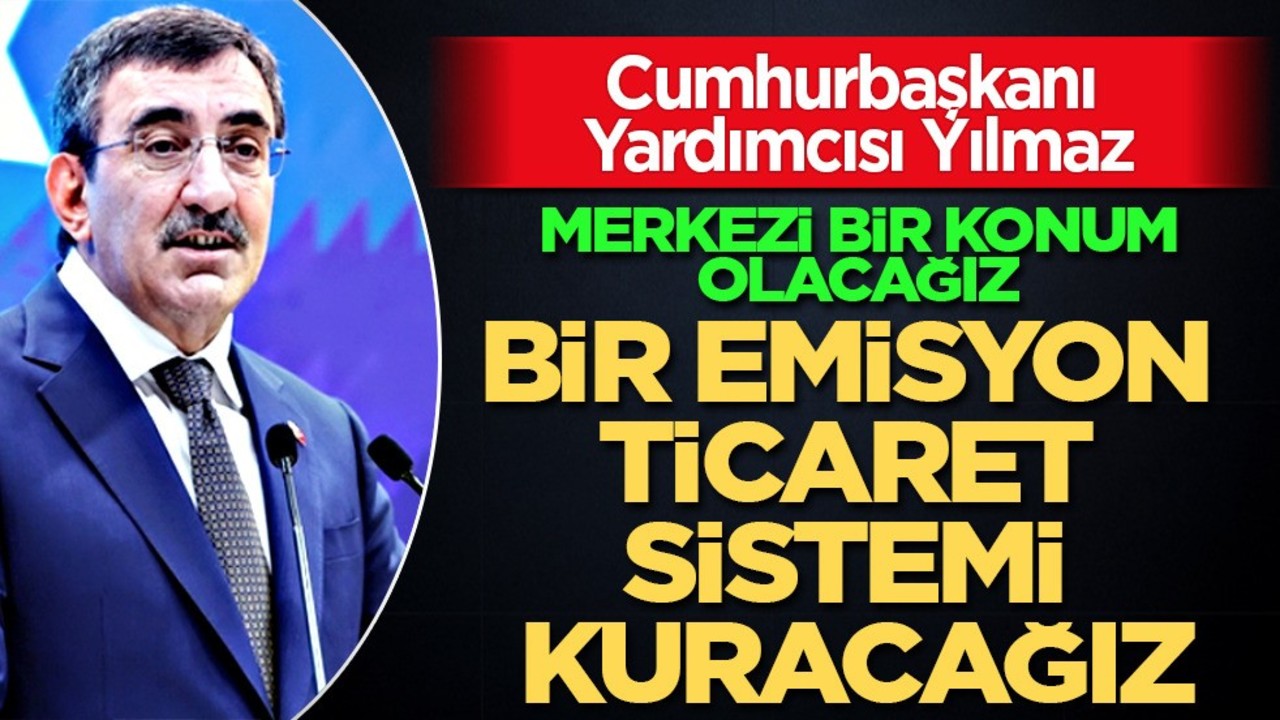 Cumhurbaşkanı Yardımcısı Cevdet Yılmaz'dan: Sektörler için emisyon azaltım ticaret hedefler
