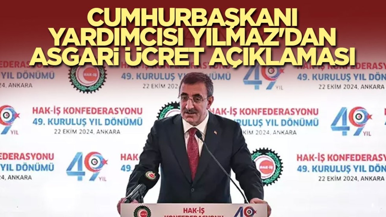 Cumhurbaşkanı Yardımcısı Yılmaz'dan asgari ücret açıklaması