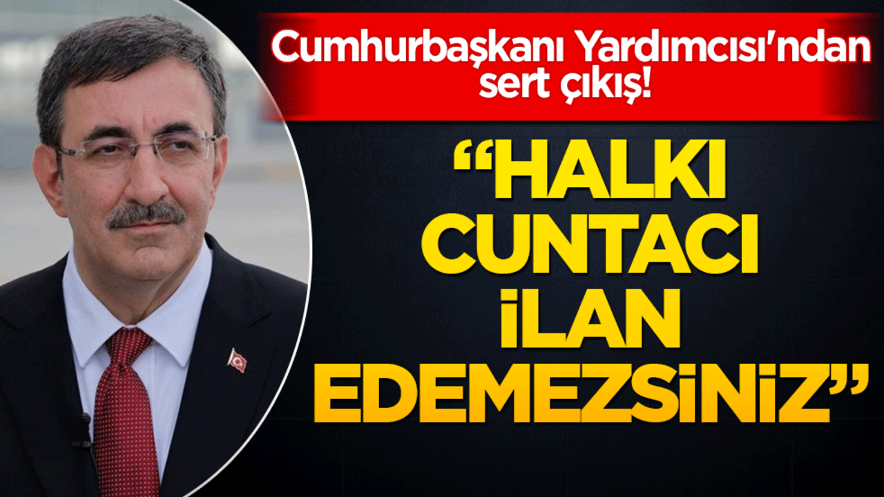 Cumhurbaşkanı Yardımcısı'ndan sert çıkış! "Halkı cuntacı ilan edemezsiniz!"
