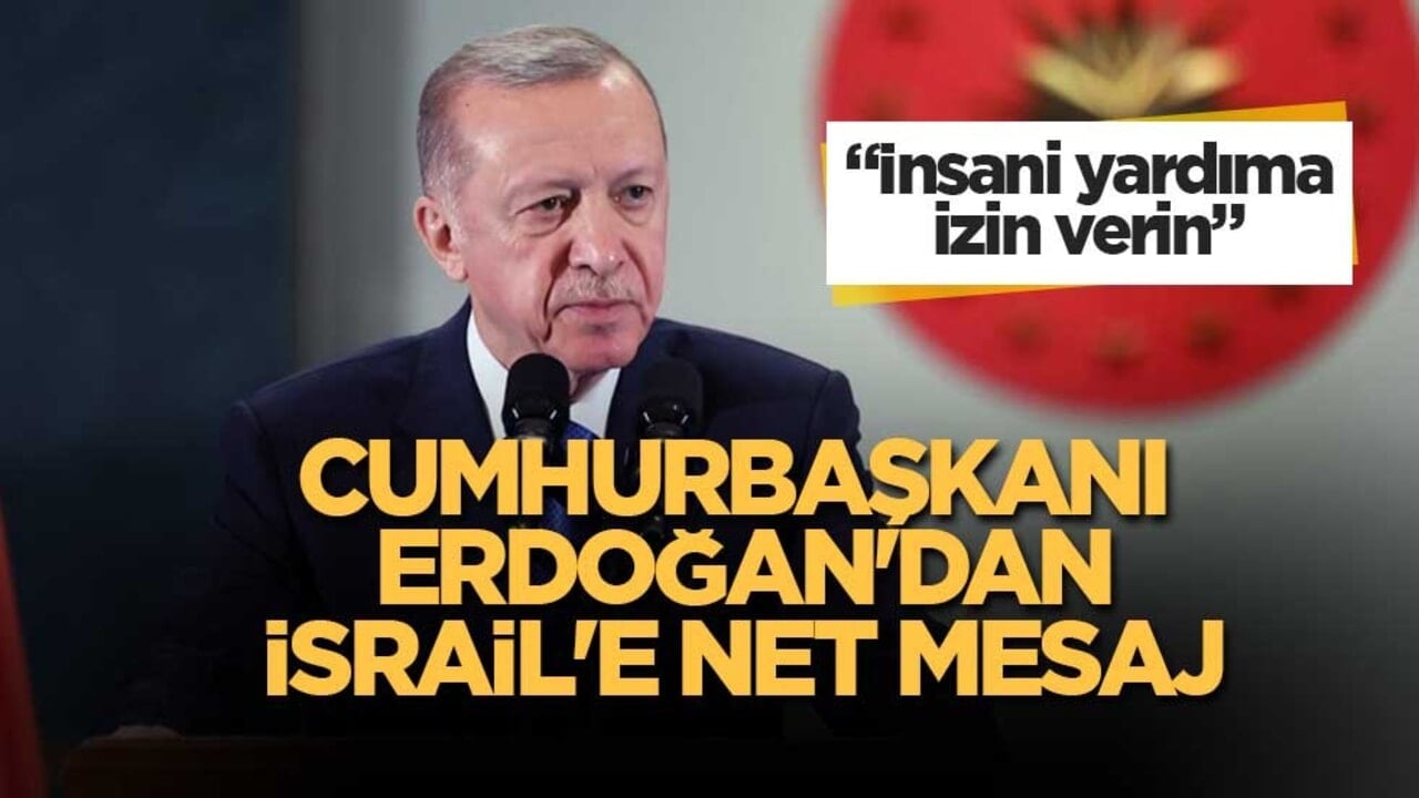 Cumhurbaşkanı Erdoğan'dan İsrail'e net mesaj