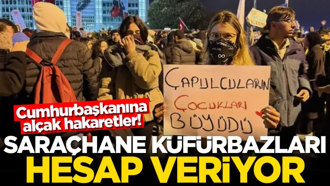 Cumhurbaşkanına alçak hakaretler! Saraçhane küfürbazları hesap veriyor