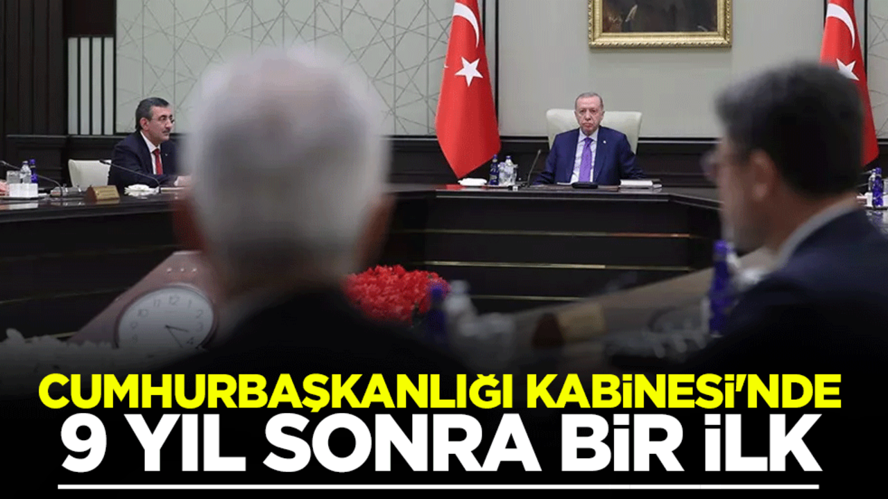 Cumhurbaşkanlığı Kabinesi'nde 9 yıl sonra bir ilk