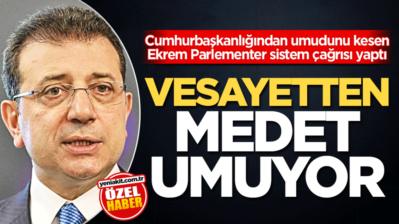 Cumhurbaşkanlığından umudunu kesen Ekrem Parlementer sistem çağrısı yaptı! Vesayetten medet umuyor