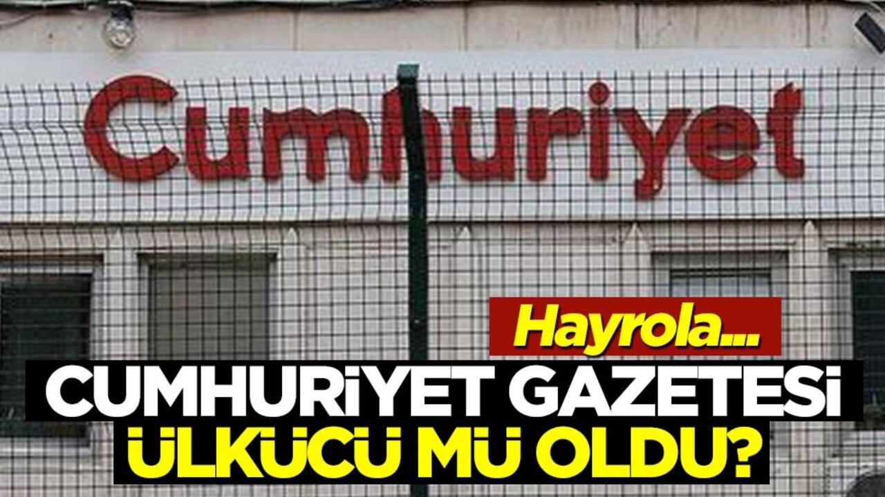 Cumhuriyet gazetesi, ülkücü mü oldu?