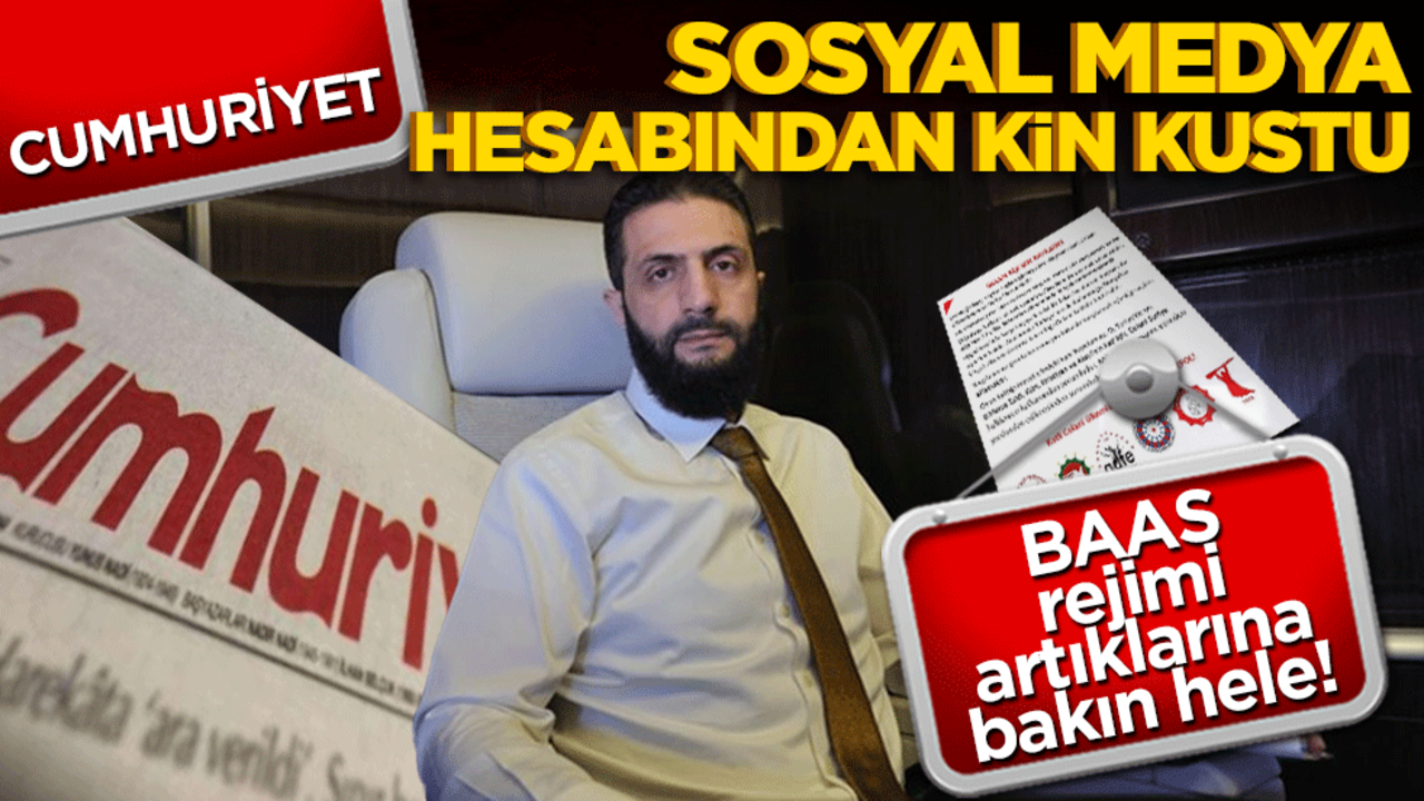 Cumhuriyet sosyal medya hesabından kin kustu! Baas rejimi artıklarına bakın hele