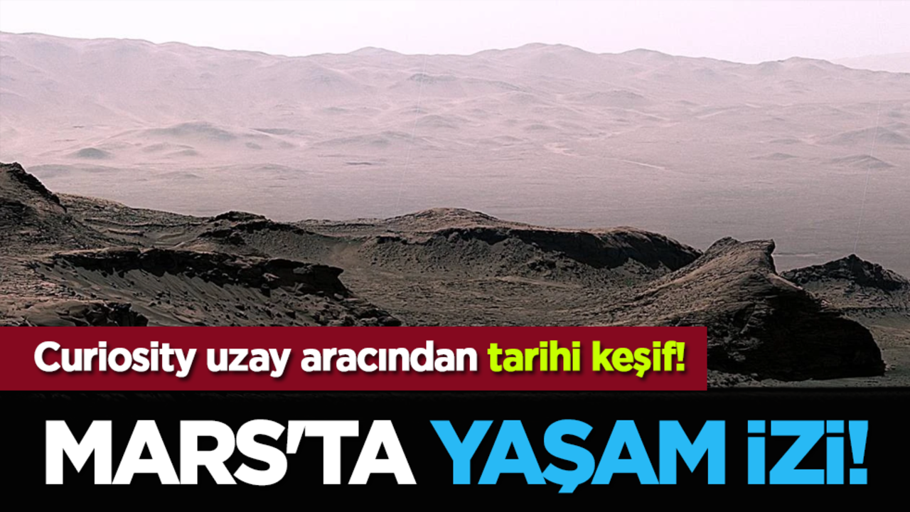 Curiosity uzay aracından tarihi keşif! Mars'ta yaşam izi!