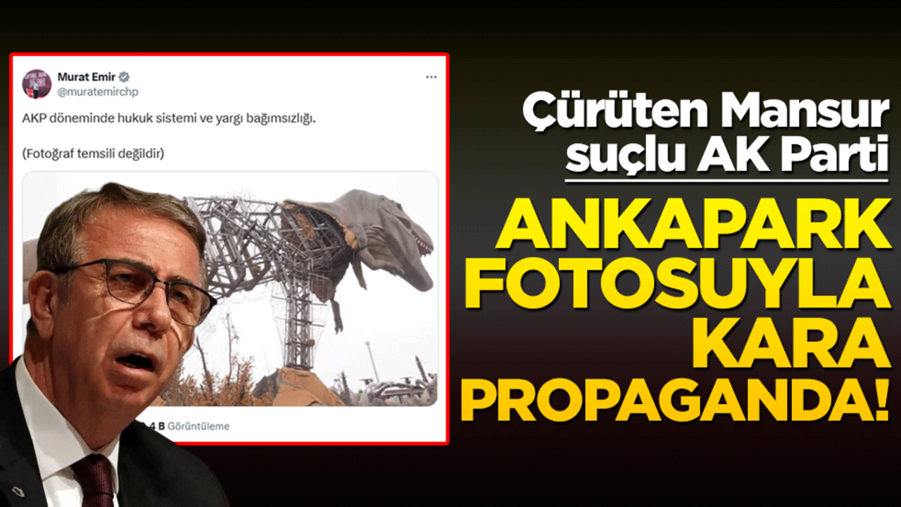 Çürüten Mansur suçlu AK Parti! Ankapark fotosuyla kara propaganda