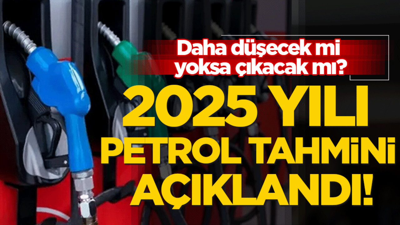Daha düşecek mi yoksa çıkacak mı? 2025 yılı petrol tahmini açıklandı!