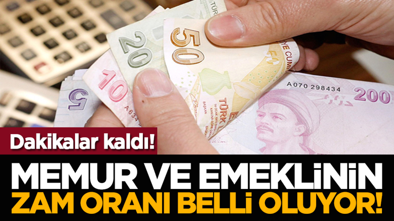 Dakikalar kaldı: Memur ve emeklinin zam oranı belli oluyor!