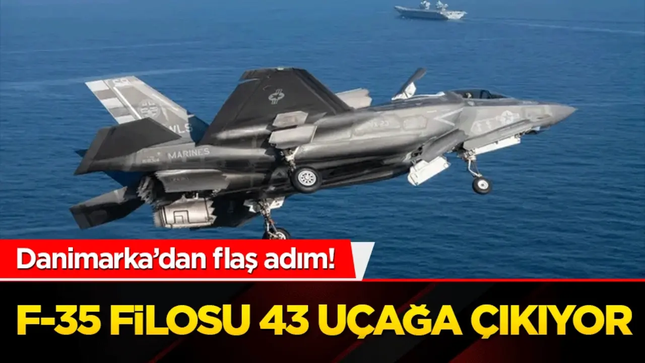 Danimarka’dan flaş adım! F-35 filosu 43 uçağa çıkıyor