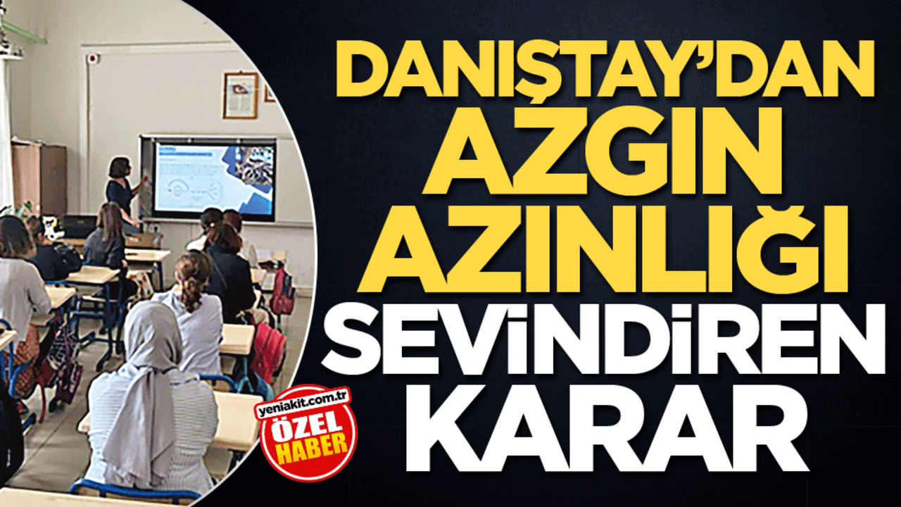 Danıştay’dan azgın azınlığı sevindiren karar