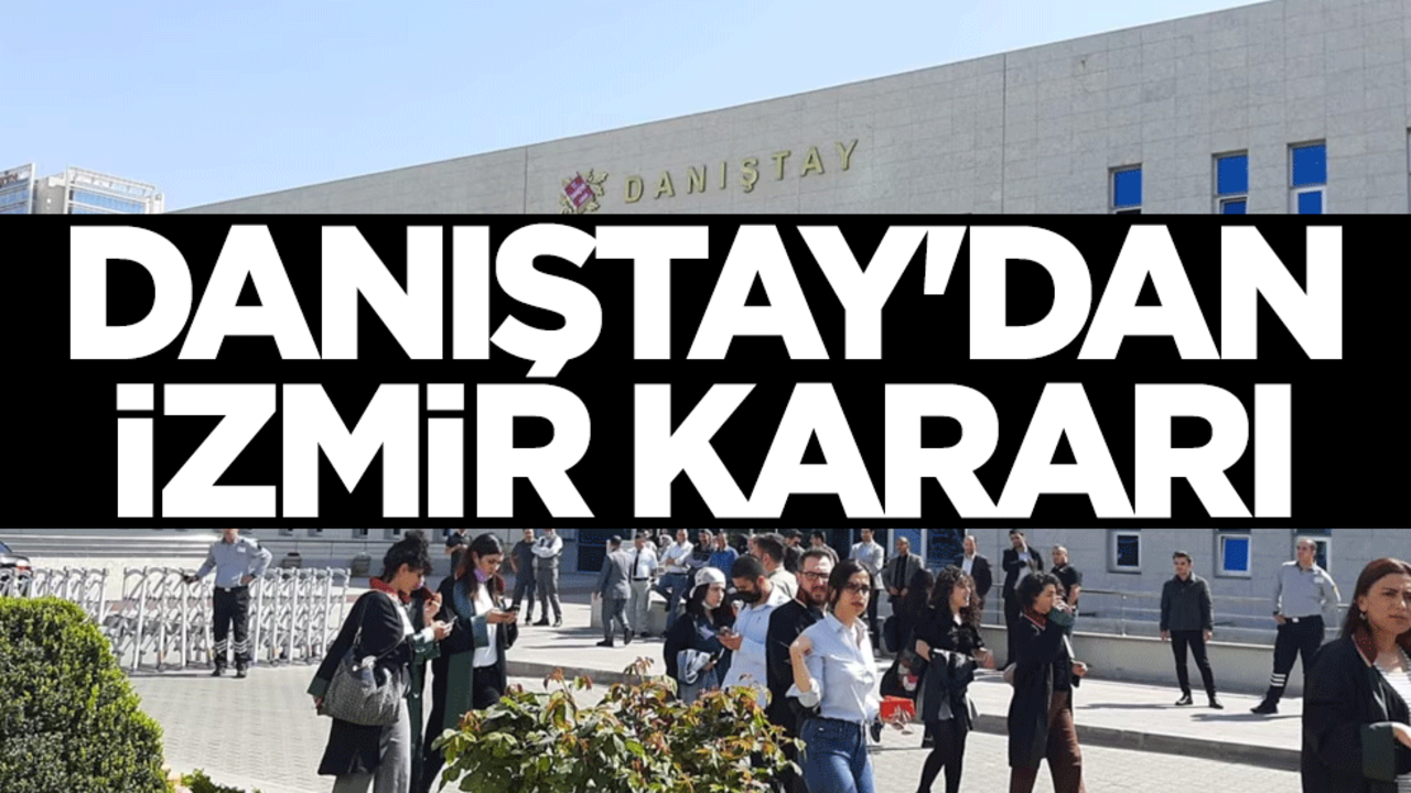 Danıştay'dan İzmir kararı
